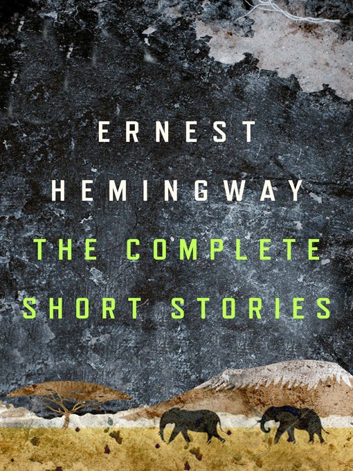 Détails du titre pour The Complete Short Stories of Ernest Hemingway par Ernest Hemingway - Liste d'attente